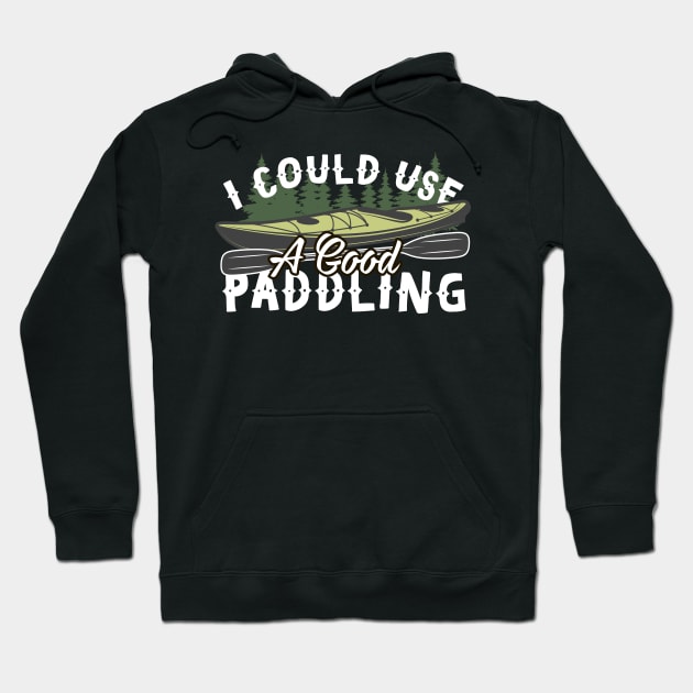 I Could Use A Good Paddling Hoodie by thingsandthings